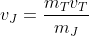 v_{J}=\frac{m_{T}v_{T}}{m_{J}}