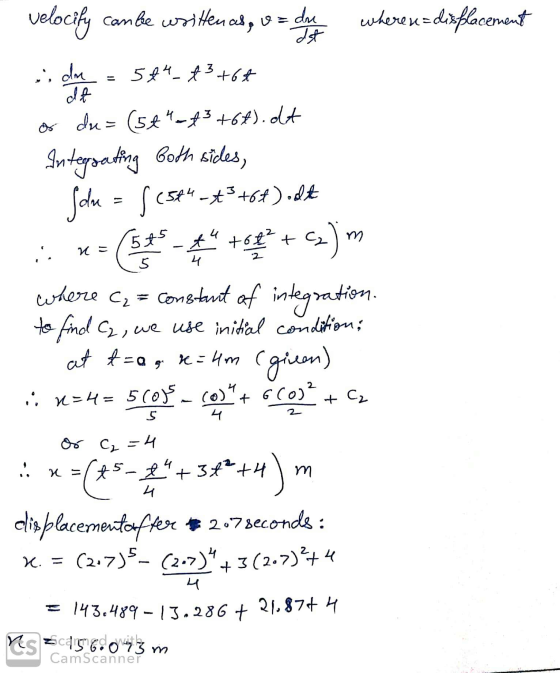 = dne where MA - velocity can be writtenced, o= du wheren=displacement is done = 544-43 +6+ of du= (5t-t3 +67). dt Integrati