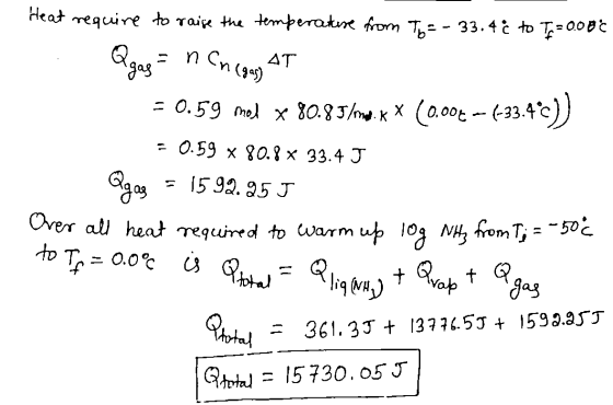Heat require to raise the temperature from To= - 33.4 & to T=0.00€ Q Qgas AT = 0.59 med x 80.85/m.** (0,00€ – (-33.4C)) n Cn