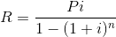 R= Pi 1-(1+i)