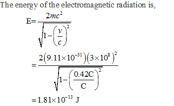 fthe electromagnetic radiation is, 2mc The energy o 2 9.11x10-31(3x108 0.42C)
