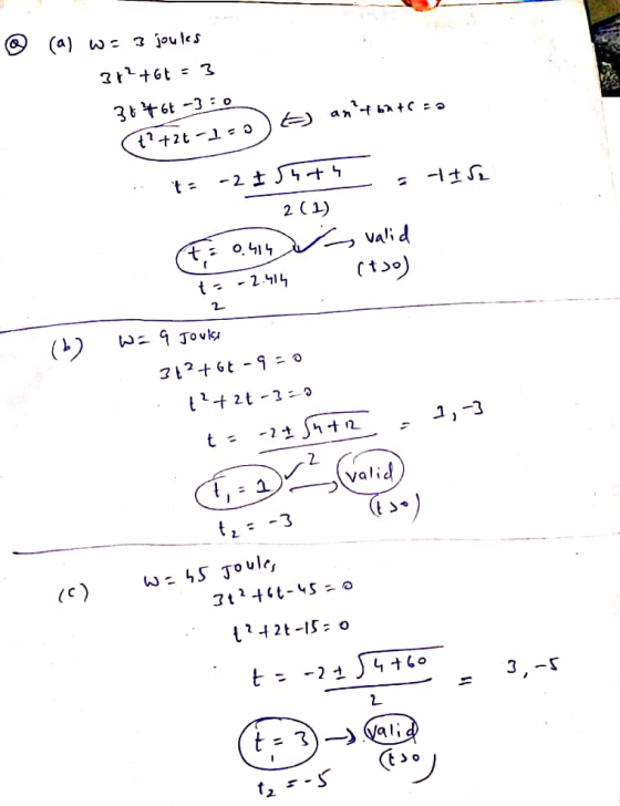® (a) wa 3 joules 31? +61 = 3 3046-350 an? +62 +6 3 ) t? +2t -1 into -21 54+4 7+Se 2 (1) F 0.414 vs valid ts-2-414 W = 9 Jouk