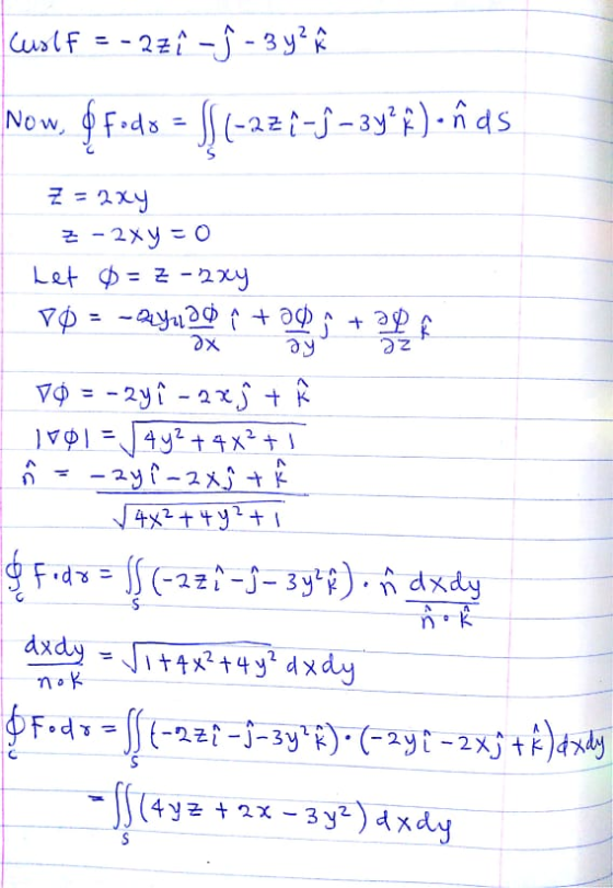 CurlF = - 2zî -ġ - 3 y? Now, & fods = }} (-22 7-9 – 3y? f)- was & Z = 2xy C + az Z - 2xy = 0 Let ø=Z-2xy 10 = -2442$ 1 +00 ay