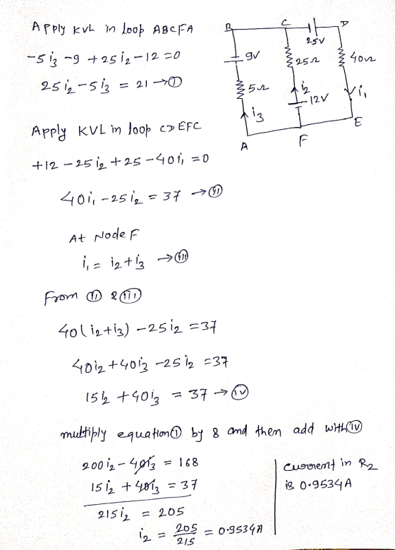 Apply Kuh in loop ABC FA -5 13 mg +2512-1230 2512-512 = 21 0 4252 3.40 $52 N 121 > Apply KVL in loop CD EFC +12-25 12 +25-401