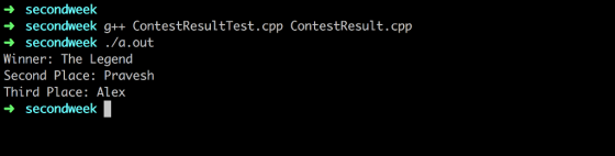 → secondweek secondweek g++ ContestResultTest.cpp ContestResult.cpp → secondweek ./a . out Winner: The Legend Second Place: P