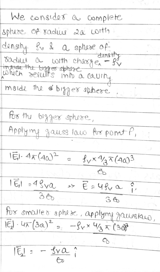 We consider a complete sphere of radine 20 with density fe & a sphuse of radius ä with charged instant in side the tota ter s