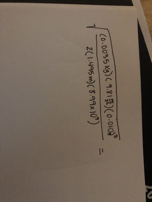 60.0035Kg)(9.819)(0.01023 2(1.495 m)( 8.99x10)