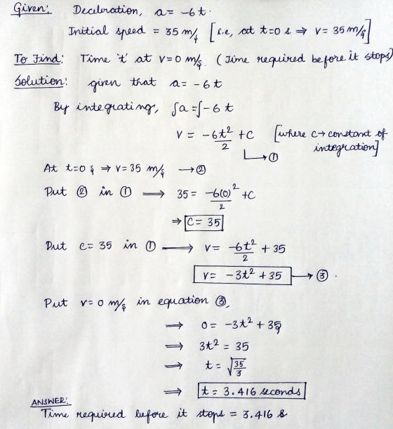 given that a= 6t Given! Deceleration, a=-6 t. Initial speed = 35 m[le, at t:ol = v= 35 m/? To Find: Time t at vso moks. (Júm
