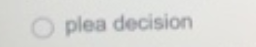 plea decision