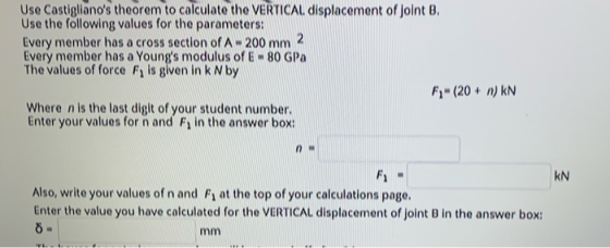 Use Costiglianos theorem to calculate the VERTICAL displacement of Joint B. Use the following values for the parameters: Eve