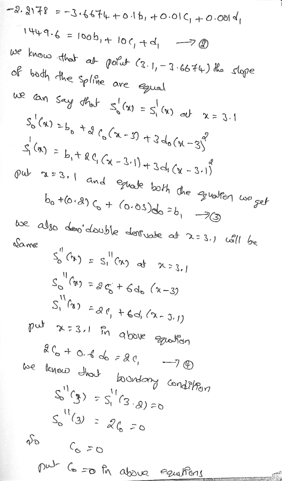 1449-6 = 1005, + 10C, we know that at polut (3.1, -3.6674) the slope of both the spline are equal we can say that s(x) = s, (