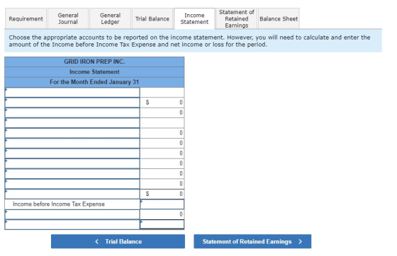 Requirement General Journal General Ledger Trial Balance Income Statement Statement of Retained Earnings Balance Sheet Choose