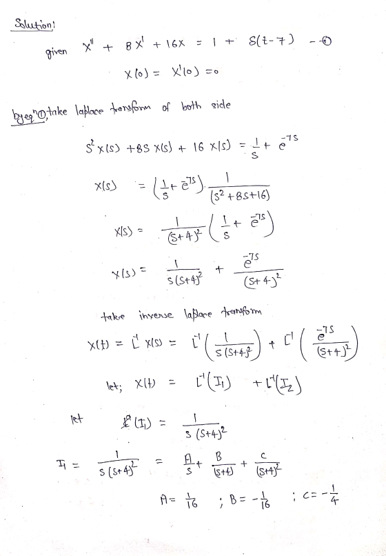 Solutions ta + 8X! + 16 X = 1 + $(1-7) giren co X(o)=xlo). byezno, take laßlace thens form of both side -75 s} x(s) +85 x(s)