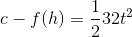 c-f(h)=\frac{1}{2}32 t^{2}