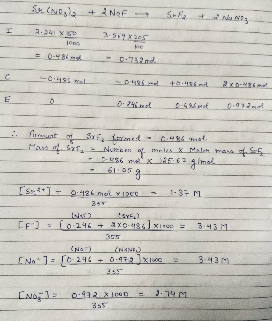 Sr (NO₂) + 2NaF → Sefa + 2 Na Noz I 3.241 X 150 1000 3.569 8205 = 0.486 mol = 100 0.732 mol -0.486 mol - 0.486 mol +0.486 mol