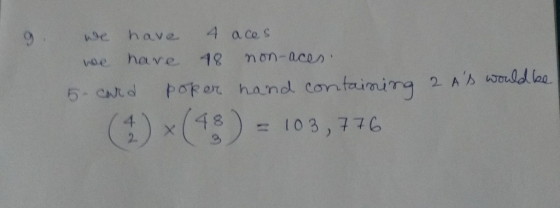 have 4 aces have 18 non-aces pokor hand contaiming 2 As would be 5 CNid (1) x(48) = 103, 776 = 103,776 2.