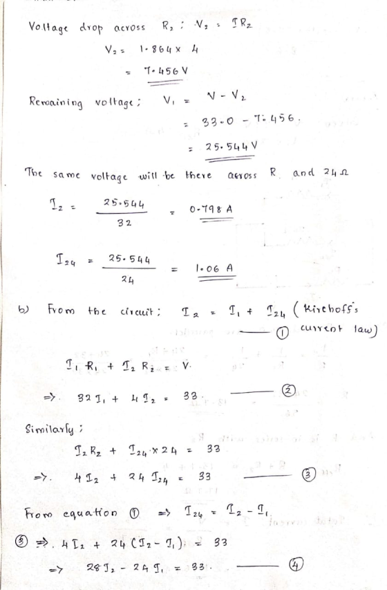 Voltage drop across R, V, IR2 V, 1.864 X 4 7. 456 V N-V2 Remaining voltage ; V = 33.0 - 7: 456. 25.544 V The across R same vo