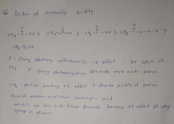 6 Order of increasing acidity (F2-oh) cF₃ Uhon > Chc-ch> CH₂-C-0-0-H 7 cң, си, оң F-strong electrong withdrawing -I effect.