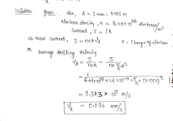X dia, d = mm = solution given .. dia, in 0.001 m electron density, n = 8.492 1028 electronelmi Current , I = IA He know curr