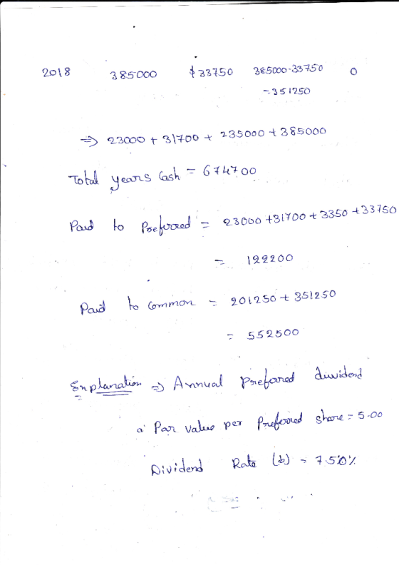 2018 385-000 $33750 385000-33750 0 351250 > 23000 t 31700 + 235 000 + 385000 Total years cash = 674700 Pardlo Preferred- 230