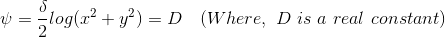 V = -log(x² + y2) =D (Where, D is a real constant)