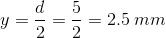 y=\frac{d}{2}=\frac{5}{2}=2.5 \: mm