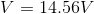 V=14.56V