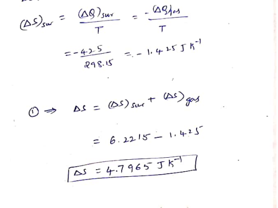 (AB)sur (AS)r = %3D =-425 =. - 1.4 25 J K-! 298.15 + A) gas OS) suet AS - = 6.2215 -1.425 =4.7965 J 5