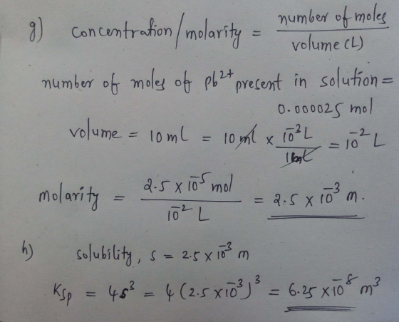g) concentration /molarity = I number of moles volume (L) number of moles of pb2t present in solution= 0.000025 mol volume =