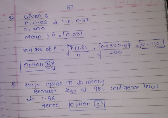 DATE Given 8 P=0.03 n-200 -P=0.97 Mean std den of TOPHon ③ 8 - 10.031 Ê = ? (1-8). 10.05x0.97 -0.0121 only opHon Because is 1