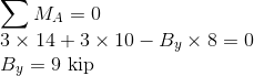 ΣΜΑ = 0 3x 14 + 3 x 10 - By X8 = 0 By = 9 kip