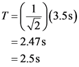 T=(+)(3:58)
= 2.47s
= 2.5s