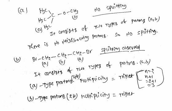 (al H₃C, -orch 3 No spuitting H3 Cry - ay the • It consists 5 of two types of protons Capb) there is No Neighbouring protme.