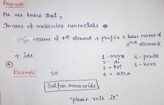 Answer As we know that a In case of molecular nonmetals of e name of pst element & prefix + base name of and element & ide 1