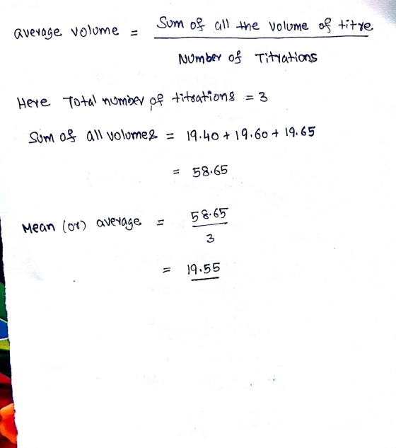 - average volume = Sum of all the volume of titre. Number of Titrations Here Total number of titrations = 3 Sum of all volume