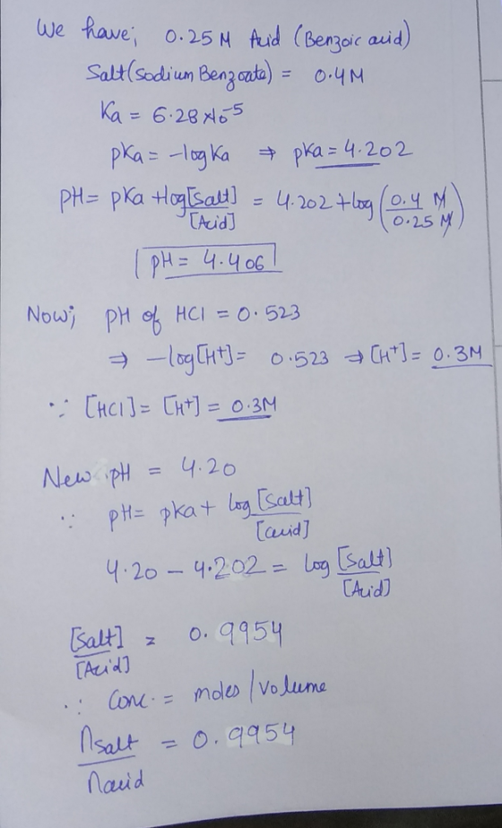 we have, 0.25N Aud (Bengoic auid) Salt(Sodiun Beng ata) 04M Ka = 6.28 No5 pka 4-202 pka= -1og Ka PH=Pka tosal TAcid O.25 M PH