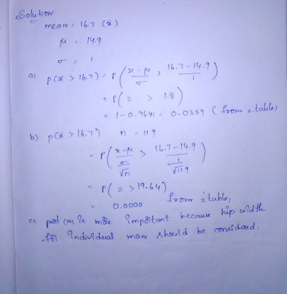 Solution mean = 16.7 (x) pe = 14.9 a) PC > 16.7) =p (*.M, 16.714.9) =F(2 > 13) 1-0.4641 0.0359 c from 2 tables n = 119 b) p