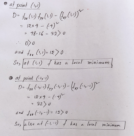 • at point (1,1) - 12x4 D- fox () fry (1) - Choy () (-A) > 98-16 = 32> 0 :: Do (1,1)= 1270 So, at (1,1) t has a local minimu