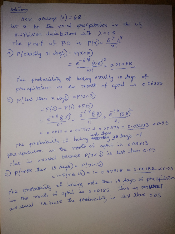 2 ! Solution Here average (1) = 6.8 let & be the no- of pripitation in the city Xu Pisson distubation with d=6.8 The P.mt of
