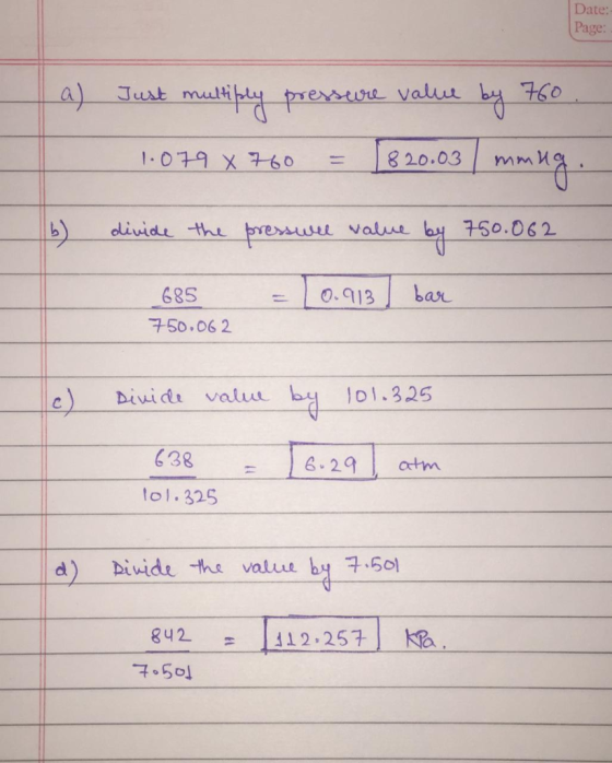 Date: Page: a) Just multiply pressure value by 760 1.079 X 760 = 1820.03 Immig (6) - divide the presswel value by 750.062. 68