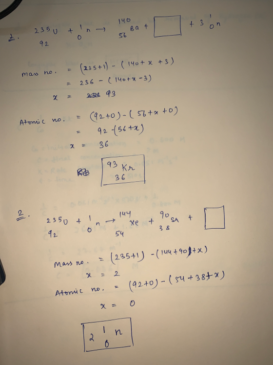 + 3 140 Bat 56 on - 2350 + In o 92 mass no = (235+1)-( 140+ x + 3) = 236 - (140tn-3) = 206 93 x Atomic no. = (92+0)-( 56tato)