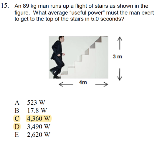 15. An 89 kg man runs up a flight of stairs as shown in the figure. What average “useful power” must the man exert to get to
