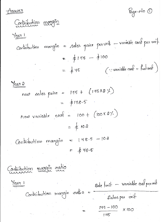 Answer Page No o Contribution nergia Year I Contribution margin = sales price perunt – veviable corch per unit = $146 – $100