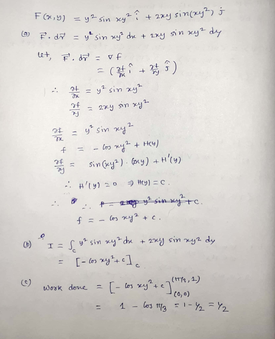 (6) F(x, y) = y2 sin xyz i tray sin(xy²) s Fodr = yesin nyt de + 2xy sin ky ² dy let, F. dr = of = con + hals 5). | at = y2 s