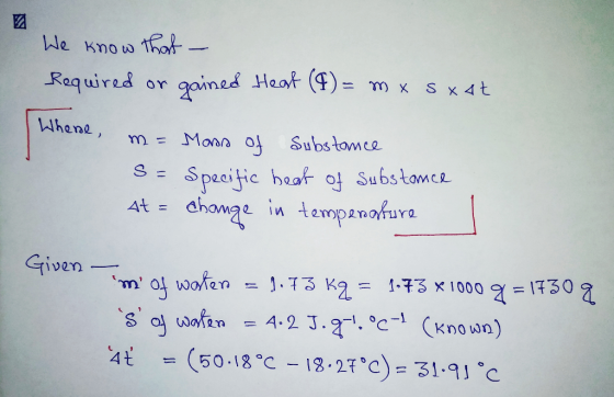 We know that - Required or gained Heat (1) = mx sxat Where, e m= Moors of Substance S= Specific heat of substance at = change