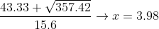 \frac{43.33+\sqrt{357.42}}{15.6}\rightarrow x=3.98
