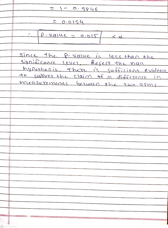 - 0.9846 0.0154 P-value = 0.015 <d since the P-value is less than the Significance level, Reject the null hypothesis. There i