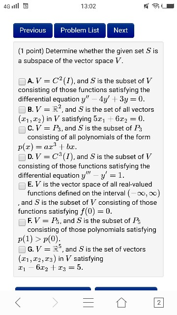 13:02 Previous Problem List Next (1 point) Determine whether the given set S is a subspace of the vector space V A, V = C2(1)