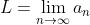L = lim an 22- X