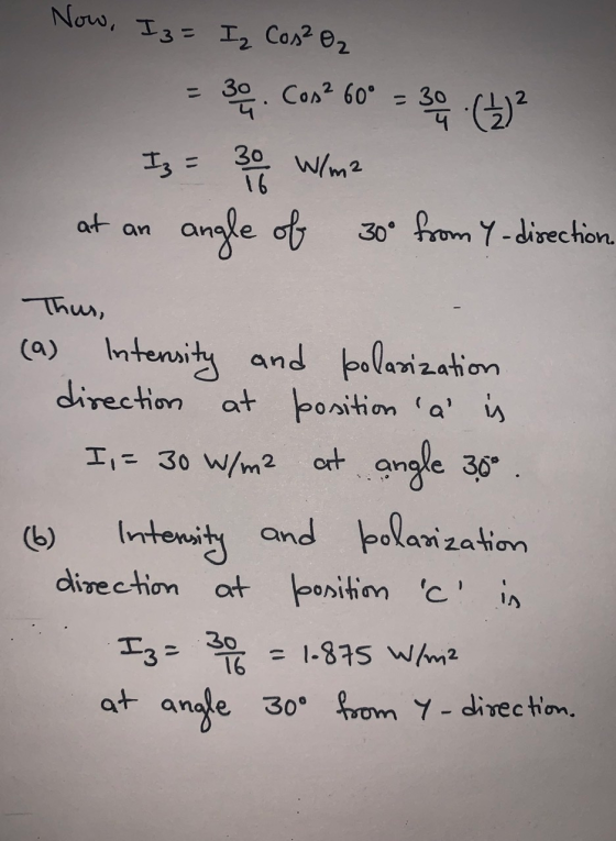 Now, Iz= Iz Cos²O₂ = 30 30. Cos? 60 Cos² 60° = 30 Is = 30 16 W/m2 at an angle of 30° from Y-direction Thus, (a) Intensity and